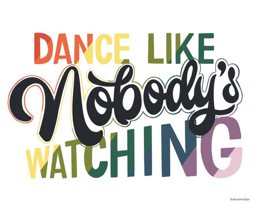 Small - Dance Like Nobody's Watching By Lady Louise Designs - White Classy Art