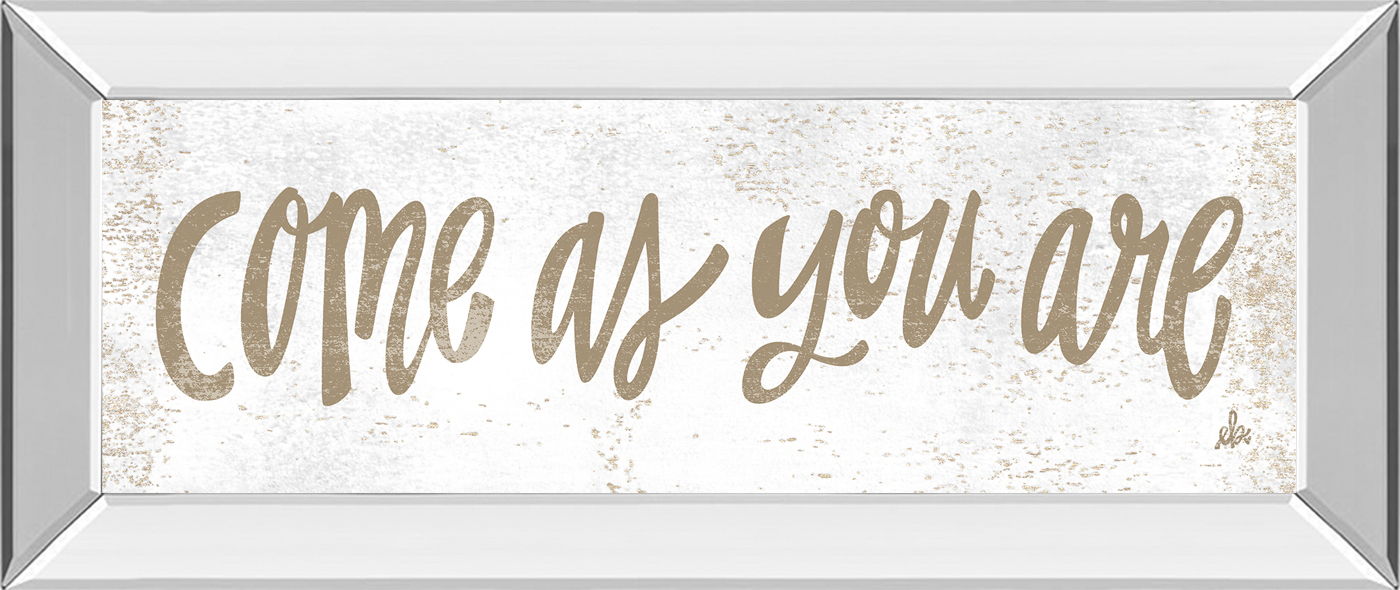 Come As You Are By Erin Barrett - Mirrored Frame Wall Art - White Classy Art